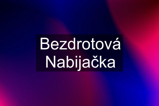 Bezdrotová Nabijačka