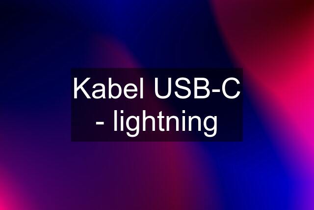 Kabel USB-C - lightning