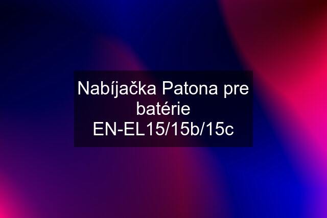 Nabíjačka Patona pre batérie EN-EL15/15b/15c