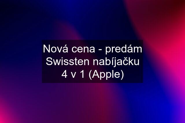 Nová cena - predám Swissten nabíjačku 4 v 1 (Apple)
