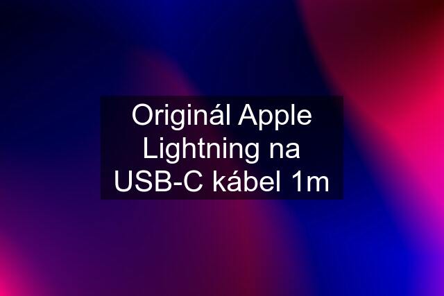 Originál Apple Lightning na USB-C kábel 1m