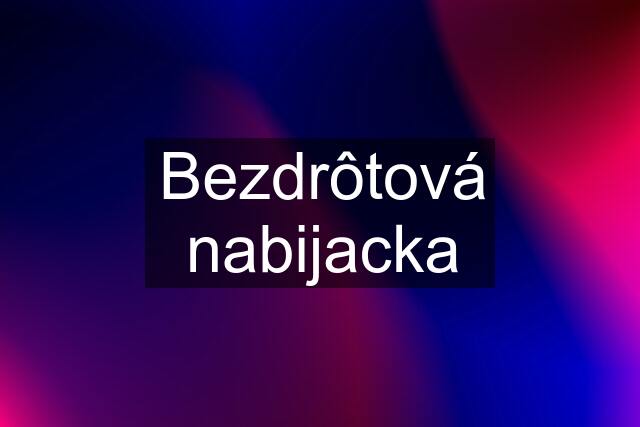 Bezdrôtová nabijacka