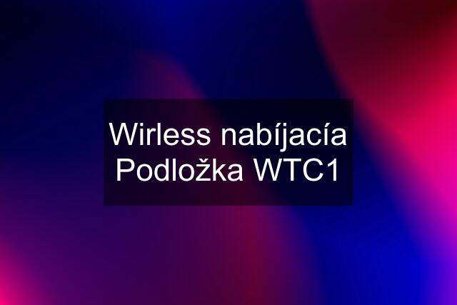 Wirless nabíjacía Podložka WTC1