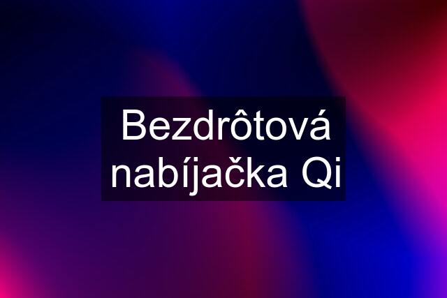 Bezdrôtová nabíjačka Qi