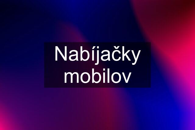 Nabíjačky mobilov