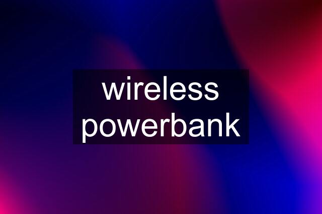 wireless powerbank