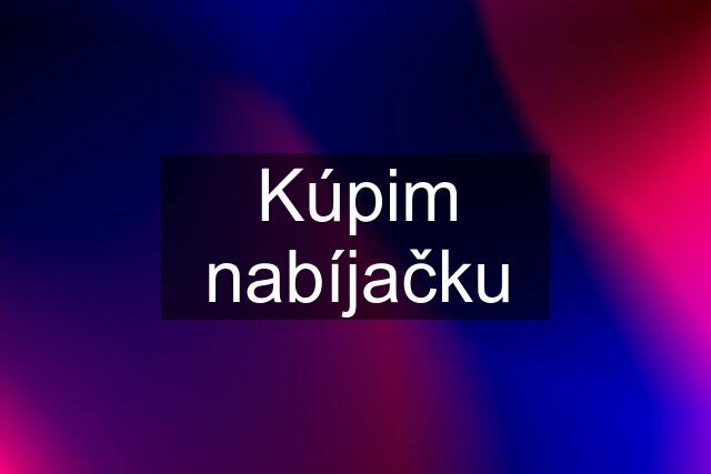 Kúpim nabíjačku