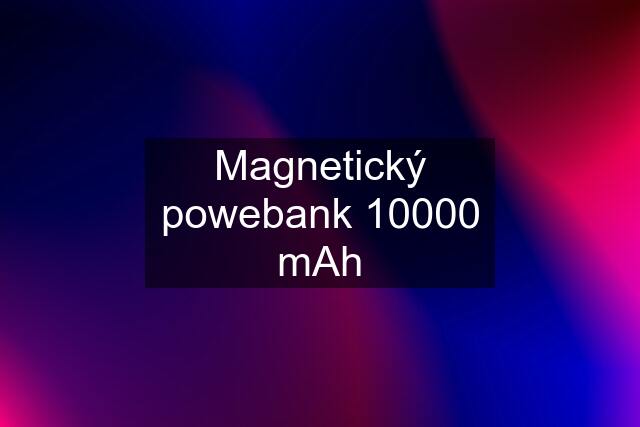 Magnetický powebank 10000 mAh