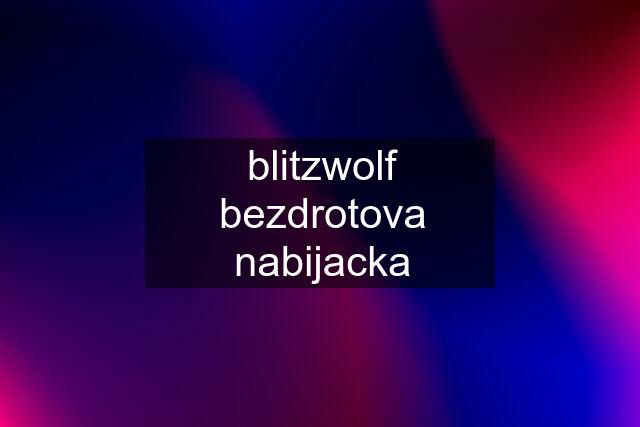 blitzwolf bezdrotova nabijacka