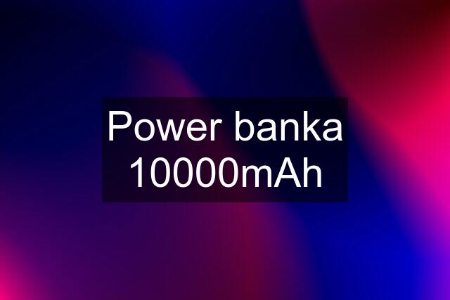 Power banka 10000mAh