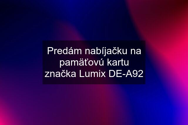 Predám nabíjačku na pamäťovú kartu značka Lumix DE-A92