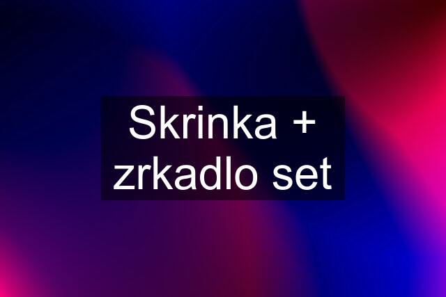 Skrinka + zrkadlo set