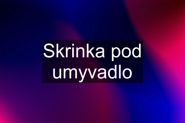 Skrinka pod umyvadlo