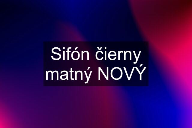 Sifón čierny matný NOVÝ