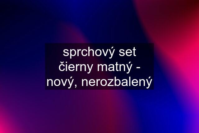 sprchový set čierny matný - nový, nerozbalený