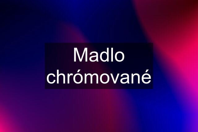 Madlo chrómované