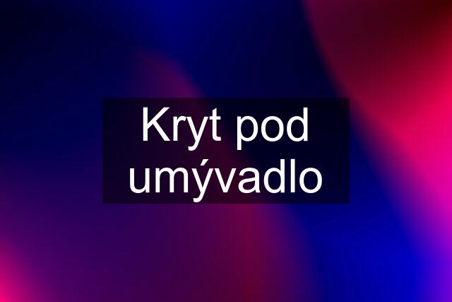 Kryt pod umývadlo