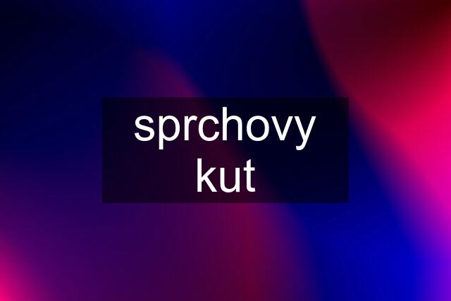 sprchovy kut