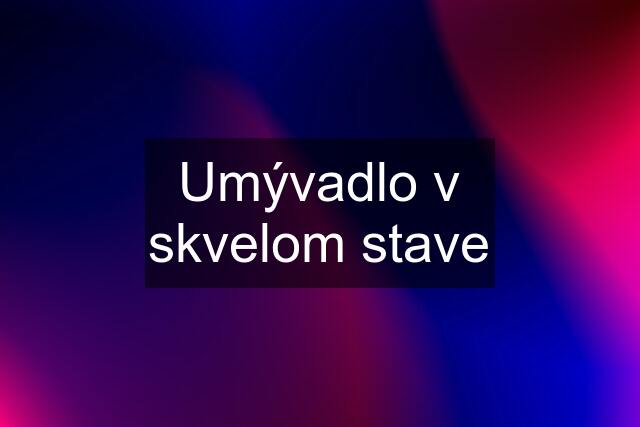 Umývadlo v skvelom stave