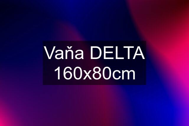 Vaňa DELTA 160x80cm