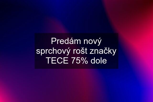 Predám nový sprchový rošt značky TECE 75% dole