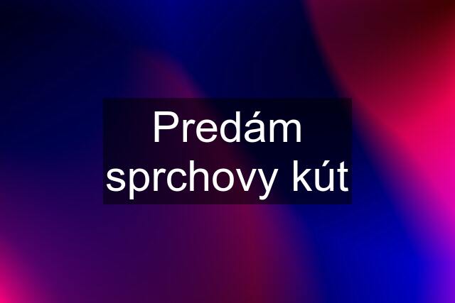 Predám sprchovy kút