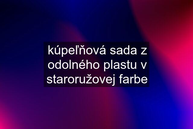 kúpeľňová sada z odolného plastu v staroružovej farbe