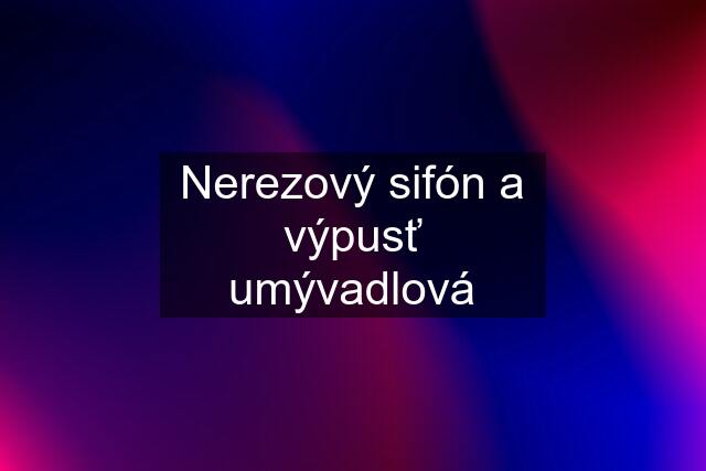 Nerezový sifón a výpusť umývadlová