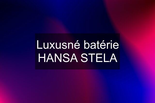 Luxusné batérie HANSA STELA