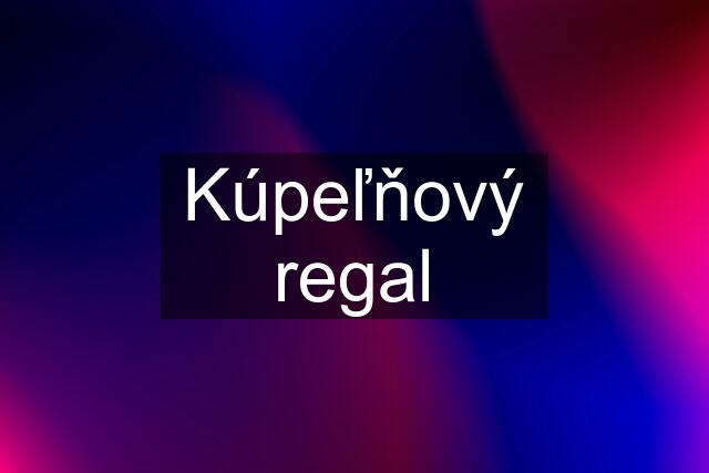 Kúpeľňový regal