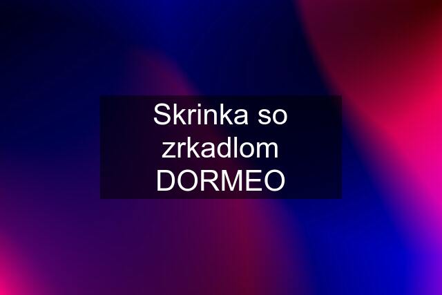 Skrinka so zrkadlom DORMEO