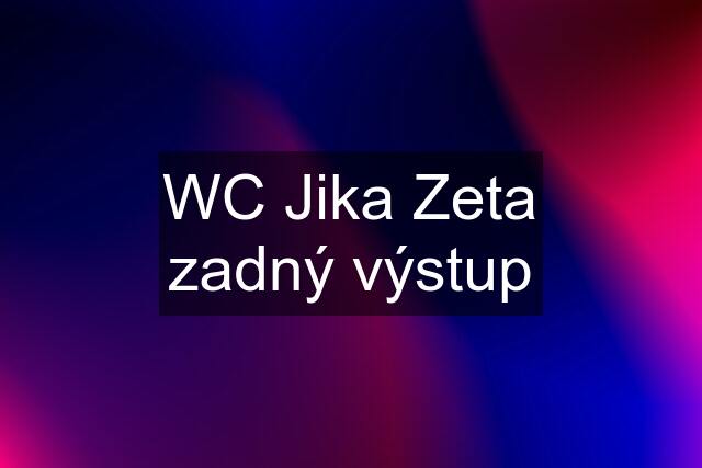 WC Jika Zeta zadný výstup