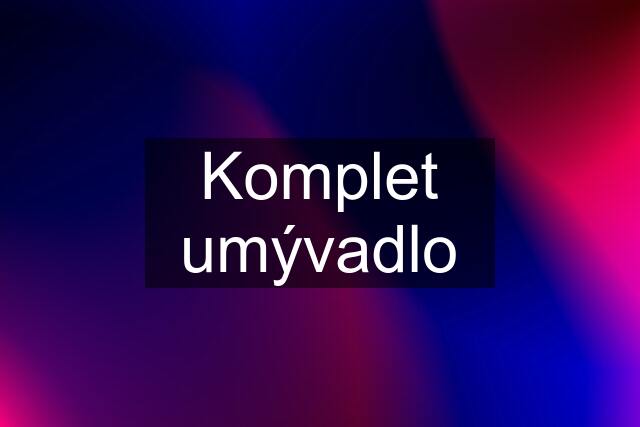 Komplet umývadlo