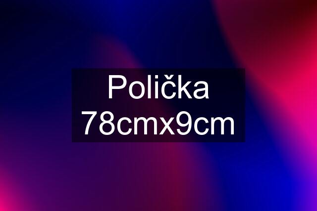 Polička 78cmx9cm