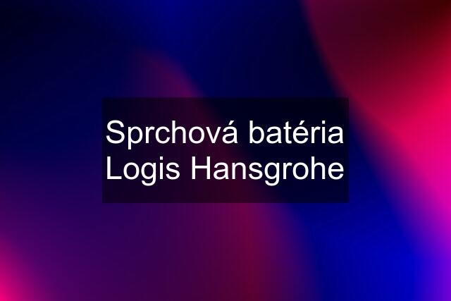 Sprchová batéria Logis Hansgrohe