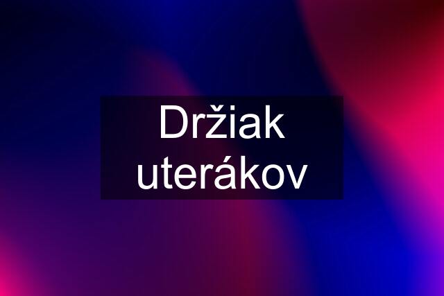 Držiak uterákov