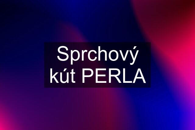 Sprchový kút PERLA