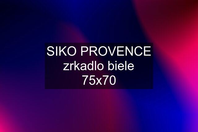 SIKO PROVENCE zrkadlo biele 75x70