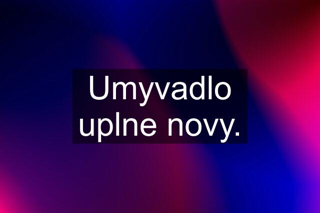 Umyvadlo uplne novy.