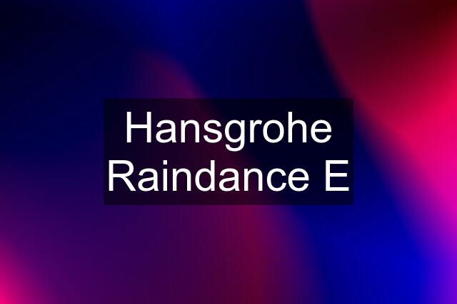 Hansgrohe Raindance E