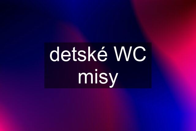 detské WC misy