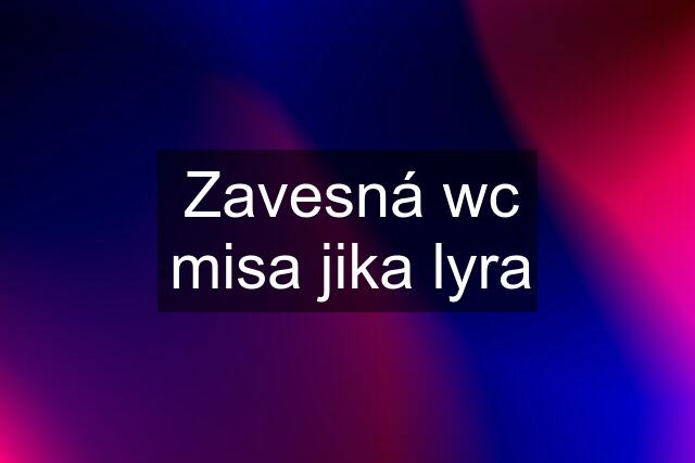 Zavesná wc misa jika lyra