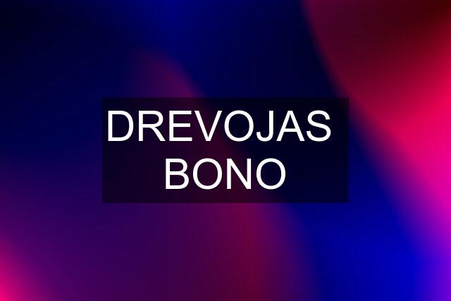 DREVOJAS  BONO