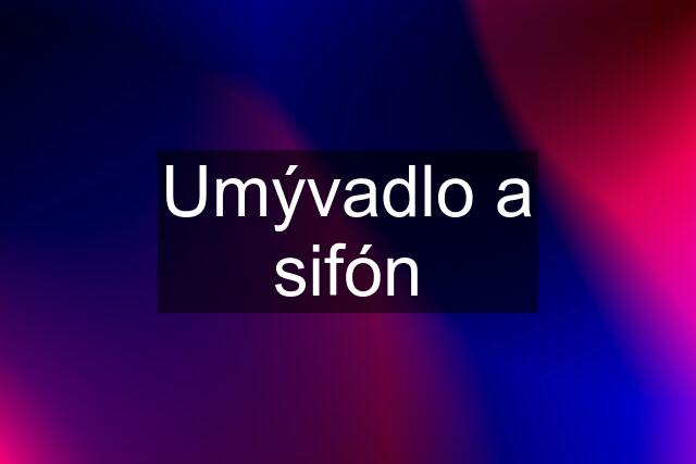 Umývadlo a sifón