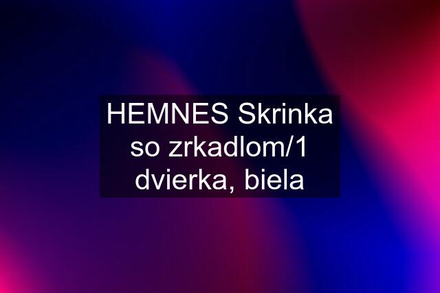 HEMNES Skrinka so zrkadlom/1 dvierka, biela