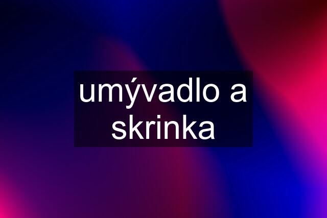 umývadlo a skrinka