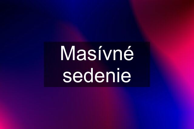 Masívné sedenie