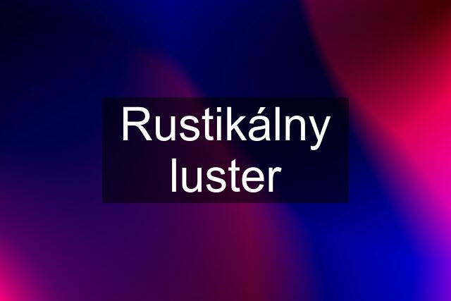 Rustikálny luster