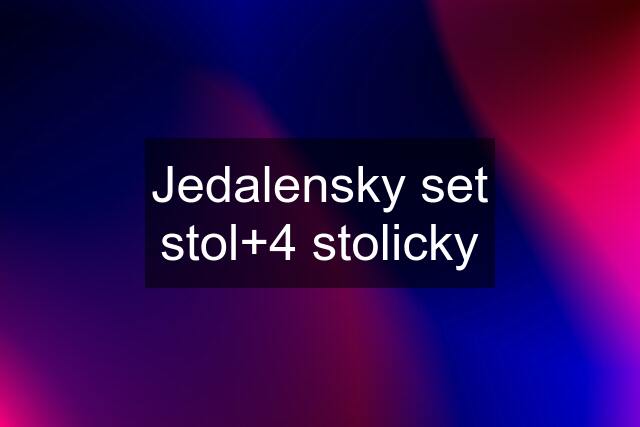 Jedalensky set stol+4 stolicky