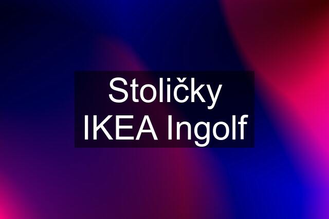 Stoličky IKEA Ingolf